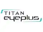 Titan Eye Plus Coupon 
